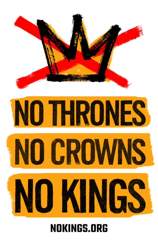 A poster that says "No thrones, no crowns, no kings" with a crossed out crown on top, distributed by nokings.org.